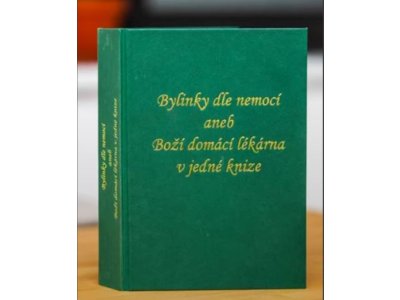 Bylinky dle nemocí aneb Boží domácí lékárna v jedné knize